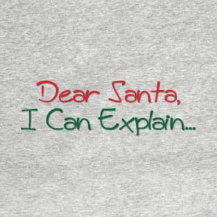 Dear Santa, I can explain T-Shirt